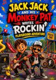 Jack Jack and His Monkey Pat: Writes Rockin' Playground Adventure