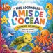 Mes Adorables Amis de l’Océan: Livre de coloriage d’animaux marins pour enfants de 3 à 5 ans