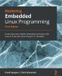 Mastering Packt Publishing Limited Mastering Embedded Linux Programming - Third Edition