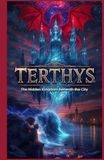 Terthys: The Hidden Kingdom Beneath the City