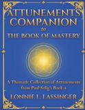 The Attunements Companion to The Book of Mastery: A Thematic Collection of Attunements from Paul Selig's Book 4