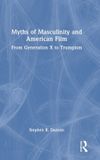 Myths Routledge Myths of Masculinity and American Film