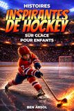 Histoires inspirantes de hockey sur glace pour enfants