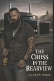 The Cross in the Rearview: The Cross In The Rearview - Paperback