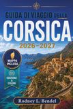 GUIDA DI VIAGGIO DELLA CORSICA 2026–2027