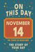 Happy Birthday! November 14: On This Day in Headlines – Nostalgic November 14 History Book with Authentic News and Memories – Perfect Birthday or Anniversary Gift