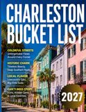 Charleston Bucket List 2027: 100+ Top Attraction, Hidden Gems, Must-See, Beaches, Local Food, Adventure & Much More With Maps