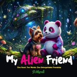 My Alien Friend: One Heart. Two Worlds. One Unforgettable Friendship.