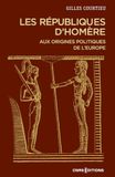 Les républiques d'Homère - Aux origines politiques de l'Europe