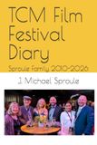 TCM Film Festival Diary: Sproule Family 2010-2026