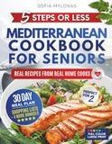5 Steps or Less Mediterranean Cookbook for Seniors