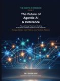 The Soft Flourish The Future of Agentic AI & Reference: A Comprehensive Hands-On Guide to Agentic AI Frameworks, Multi-Agent Reasoning, and Scalable Autonomous Workflow
