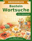Basteln Wortsuche in Großdruck: 102 Wortsuchrätsel mit extra großer Schrift | Geschenkidee für Oma & Opa
