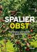 Spalierobst: Haupt Verlag Ag Spalierobst: Erziehung und Schnitt im Spaliergarten