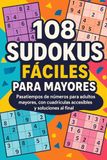 108 Sudokus Fáciles para Mayores: Pasatiempos de números para adultos mayores, con cuadrículas accesibles y soluciones al final