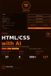 HTML/CSS Libri GmbH HTML/CSS with AI: A Complete Beginner's Guide to Modern Web Design, Responsive Layouts, and AI-Powered Frontend Development
