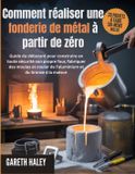 Comment Independently Published Comment réaliser une fonderie de métal à partir de zéro
