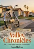 Valley Chronicles: Told & Untold Stories of the San Fernando Valley