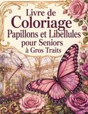 Livre de Coloriage Papillons et Libellules pour Seniors à Gros Traits