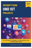 MicroPython Independently Published MicroPython und IoT-Projekte