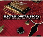 Sonic Rendezvous Fremeaux & Associes Various Artists - Electric Guitar Story - Country Jazz Blues R&B Rock 1935-1962 (3 CD)