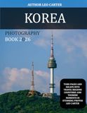 Korea: A Collection of 40 Scenic Photographs Showcasing the Korea