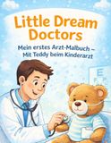 Little Dream Doctors Mein erstes Arzt-Malbuch – Mit Teddy beim Kinderarzt