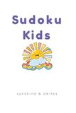 Sudoku Kids Sunshine & Smiles: Sudoku Puzzles for Kids 5-7yrs