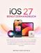 iOS Apple iOS 27 BENUTZERHANDBUCH: Meistern Sie die Apple-Intelligenz, Siri-KI, versteckte Funktionen und wichtige iPhone- und iPadKenntnisse mit einfachen ... Produktivität zu steigern Ihre Privatsphäre
