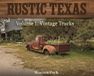 Rustic Texas: Volume 1: Vintage Trucks