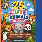 25 Icecat 25 Cute Animals to Color: The Ultimate Animal Coloring Book!!!