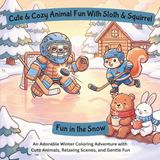 Cute & Cozy Animal Fun Sloth & Squirrel Fun in the Snow Coloring Book