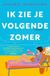 A.W. Bruna Uitgevers Ik zie je volgende zomer (Paperback)