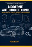 Moderne Automobiltechnik: Elektrik • Elektronik • Software • Mechanik • Fahrzeugarchitektur verständlich erklärt