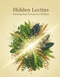Hidden Independently Published Hidden Lectins: Navigating Plant Proteins For Wellness