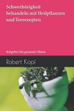 Schwerhörigkeit Independently Published Schwerhörigkeit behandeln mit Heilpflanzen und Teerezepten