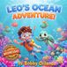 Leo's Ocean Adventure: Screen Free Wednesday: A Bedtime Story About Imagination and Friendship (Ages 3-7)