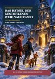 Das Rätsel der gestohlenen Weihnachtszeit: Ein interaktiver Rätsel-Adventskalender für Kinder ab 8 Jahren