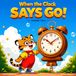 When the Clock Says Go!: A Fun Children's Story About Telling Time, Daily Routines, and Good Habits