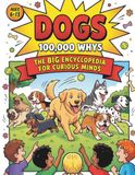 Dogs: 100,000 Whys: The Big Encyclopedia For Curious Minds