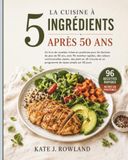 LA CUISINE À 5 INGRÉDIENTS APRÈS 50 ANS