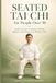 Seated Tai Chi for People Over 50: Gentle Exercises to Restore Mobility, Balance, and Energy in 10 Minutes a Day