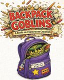 Backpack Goblins: A Book On Classroom Cryptids