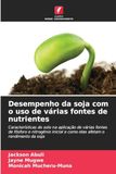 Desempenho da soja com o uso de várias fontes de nutrientes: Características do solo na aplicação de várias fontes de fósforo e nitrogénio inicial e como elas afetam o rendimento da soja