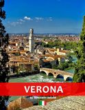 Verona: A Stunning Coffee Table Photo Book for Travel and Tourism Enthusiasts