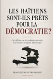 LES Independently Published Les Haïtiens Sont-Ils Prêts Pour La Démocratie ?: Une réflexion sur les conditions nécessaires à la réussite d'un régime démocratique Paperback