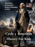 Cycle 3 American History for Kids: The Story of America from Columbus to 9/11