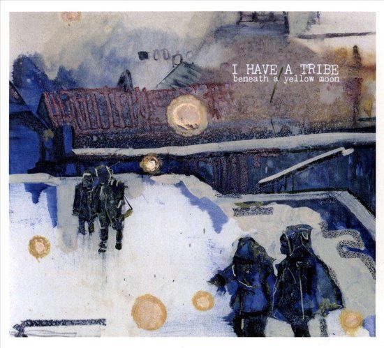 I Have a Tribe - Beneath A Yellow Moon (CD)