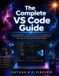 The Independently Published The Complete VS Code Guide