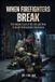 WHEN Independently Published When Firefighters Break: The Hidden Cost of the Job and How to Build Unbreakable Resilience